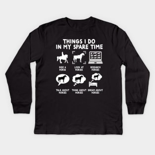 Things I Do In My Spare Time Funny Horse Lovers Kids Long Sleeve T-Shirt